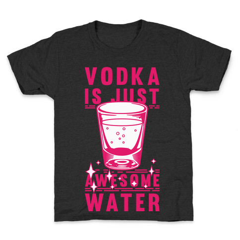 Vodka Is Just Awesome Water Kids T-Shirt