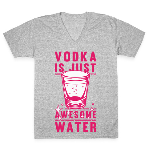 Vodka Is Just Awesome Water V-Neck Tee Shirt