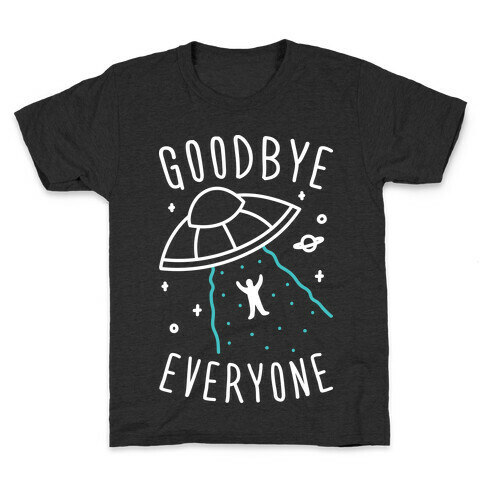 Goodbye Everyone Abduction (White) Kids T-Shirt