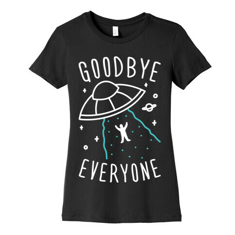 Goodbye Everyone Abduction (White) Womens T-Shirt