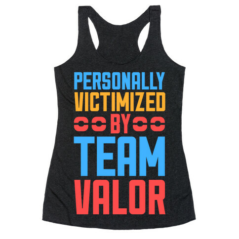 Personally Victimized By Team Valor Racerback Tank Top