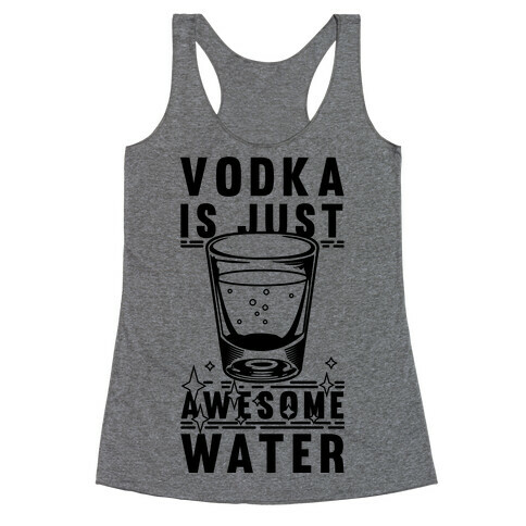 Vodka Is Just Awesome Water Racerback Tank Top