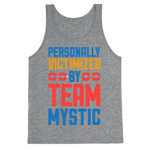 Personally Victimized By Team Mystic Tank Top