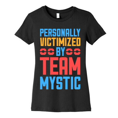 Personally Victimized By Team Mystic Womens T-Shirt