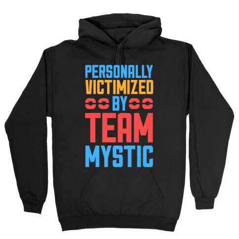 Personally Victimized By Team Mystic Hooded Sweatshirt