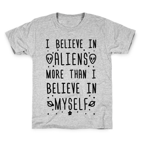 I Believe In Aliens More Than I Believe In Myself Kids T-Shirt