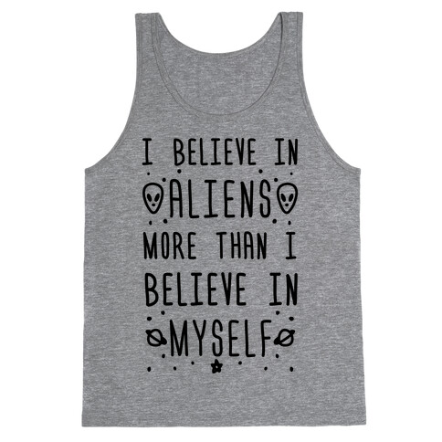 I Believe In Aliens More Than I Believe In Myself Tank Top