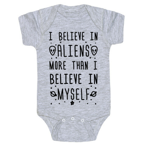 I Believe In Aliens More Than I Believe In Myself Baby One-Piece