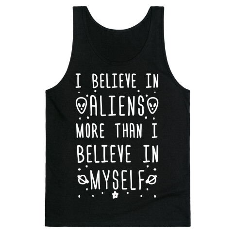 I Believe In Aliens More Than I Believe In Myself Tank Top