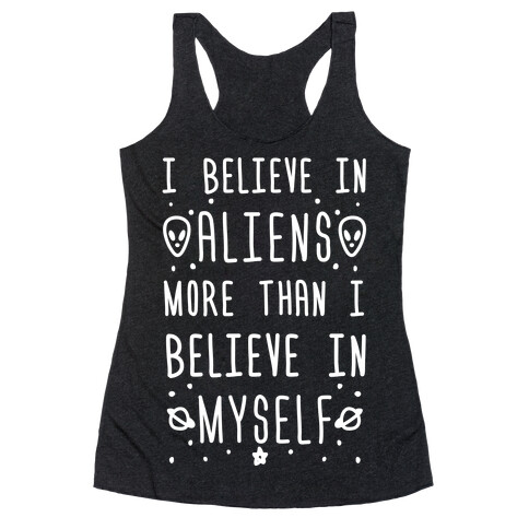 I Believe In Aliens More Than I Believe In Myself Racerback Tank Top