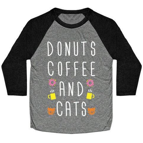 Donuts Coffee And Cats Baseball Tee