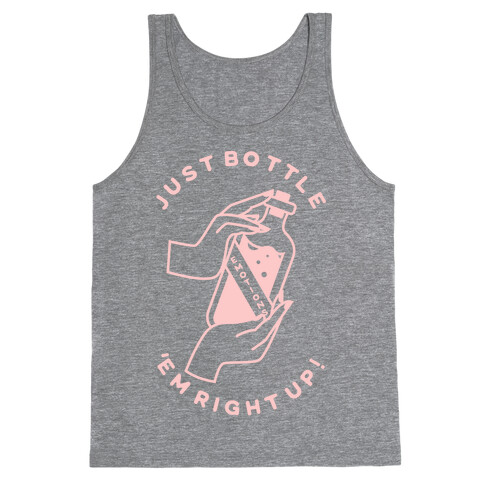 Just Bottle Em Right Up Tank Top