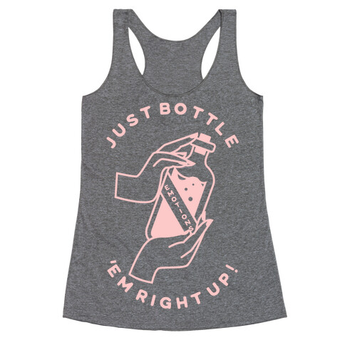 Just Bottle Em Right Up Racerback Tank Top