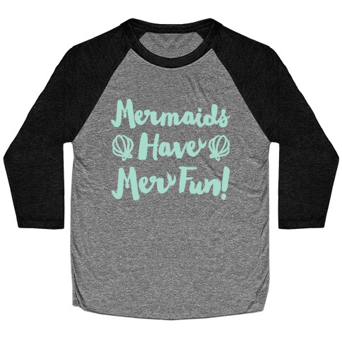 Mermaids Have Mer Fun White Print Baseball Tee