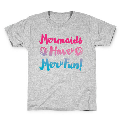 Mermaids Have Mer Fun Kids T-Shirt