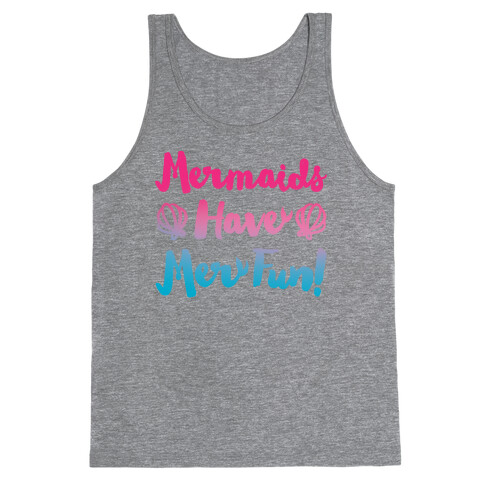 Mermaids Have Mer Fun Tank Top