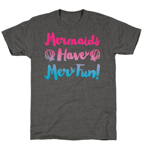 Mermaids Have Mer Fun T-Shirt