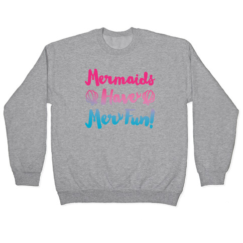 Mermaids Have Mer Fun Pullover