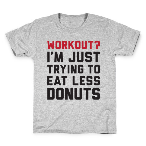 Workout? I'm Just Trying To Eat Less Donuts Kids T-Shirt