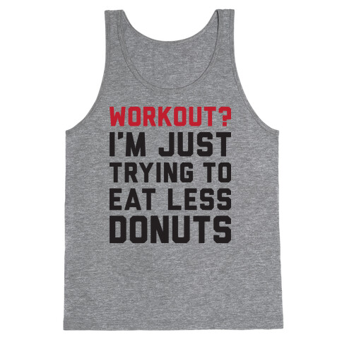 Workout? I'm Just Trying To Eat Less Donuts Tank Top