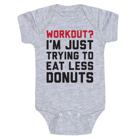 Workout? I'm Just Trying To Eat Less Donuts Baby One-Piece