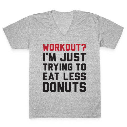 Workout? I'm Just Trying To Eat Less Donuts V-Neck Tee Shirt