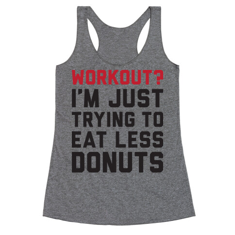 Workout? I'm Just Trying To Eat Less Donuts Racerback Tank Top