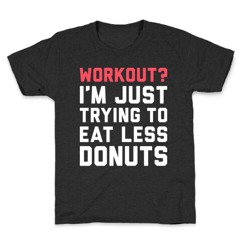 Workout? I'm Just Trying To Eat Less Donuts (White) Kids T-Shirt