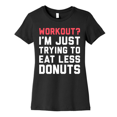 Workout? I'm Just Trying To Eat Less Donuts (White) Womens T-Shirt