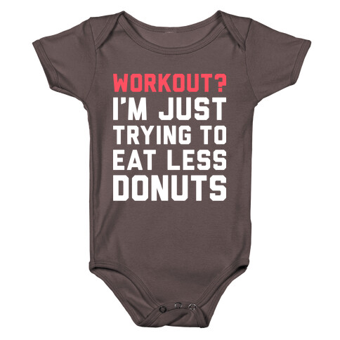 Workout? I'm Just Trying To Eat Less Donuts (White) Baby One-Piece