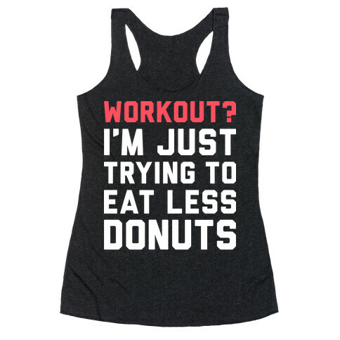 Workout? I'm Just Trying To Eat Less Donuts (White) Racerback Tank Top