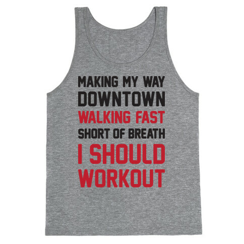 Making My Way Downtown I Should Workout Tank Top