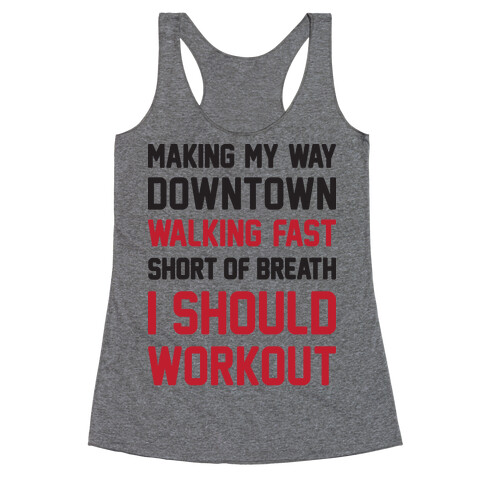 Making My Way Downtown I Should Workout Racerback Tank Top