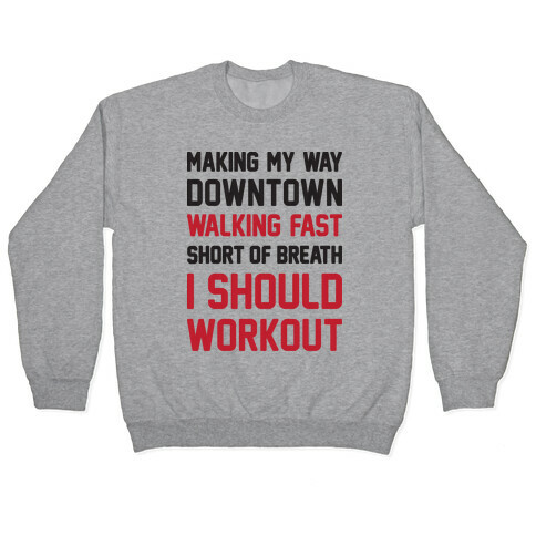 Making My Way Downtown I Should Workout Pullover