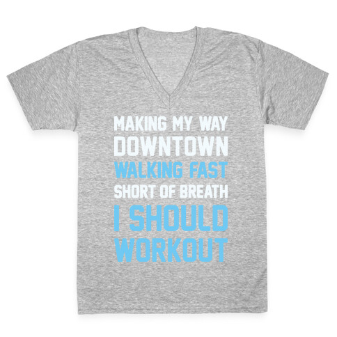 Making My Way Downtown I Should Workout V-Neck Tee Shirt