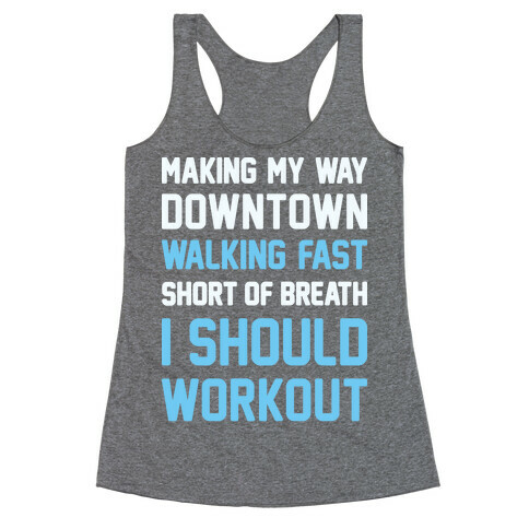 Making My Way Downtown I Should Workout Racerback Tank Top