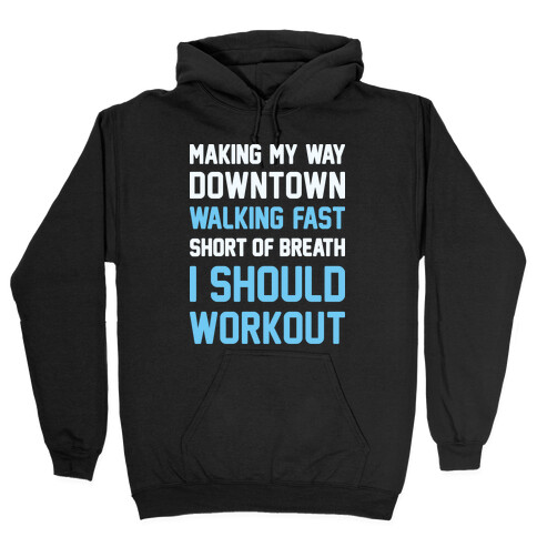 Making My Way Downtown I Should Workout Hooded Sweatshirt