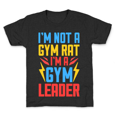 I'm Not A Gym Rat I'm A Gym Leader Kids T-Shirt