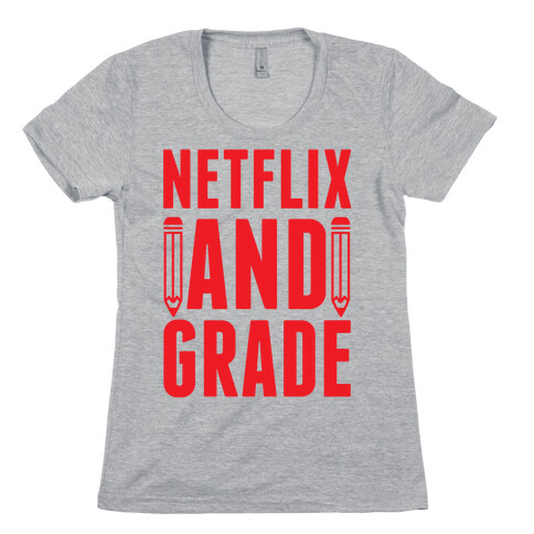 Netflix and Grade Womens T-Shirt