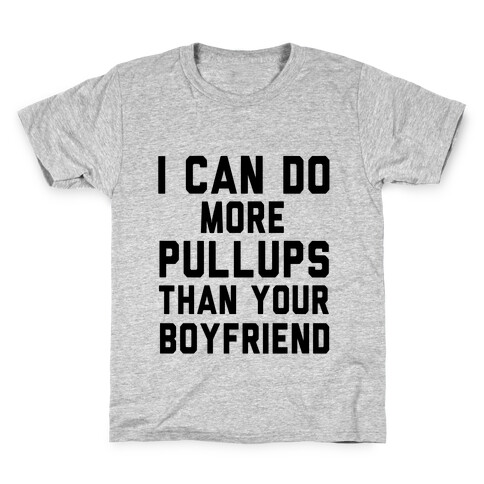 I Can Do More Pullups than Your Boyfriend Kids T-Shirt