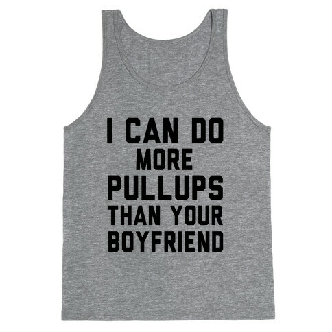 I Can Do More Pullups than Your Boyfriend Tank Top