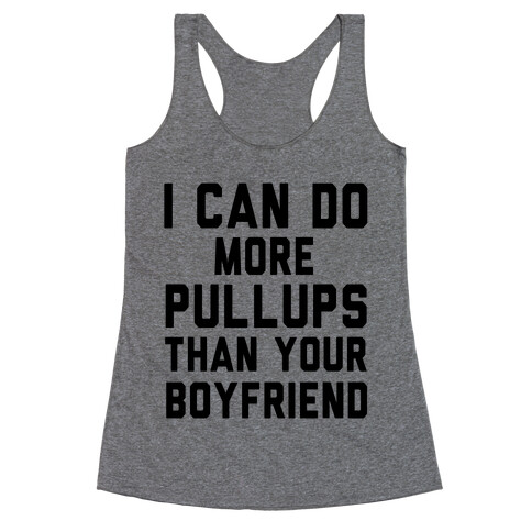 I Can Do More Pullups than Your Boyfriend Racerback Tank Top