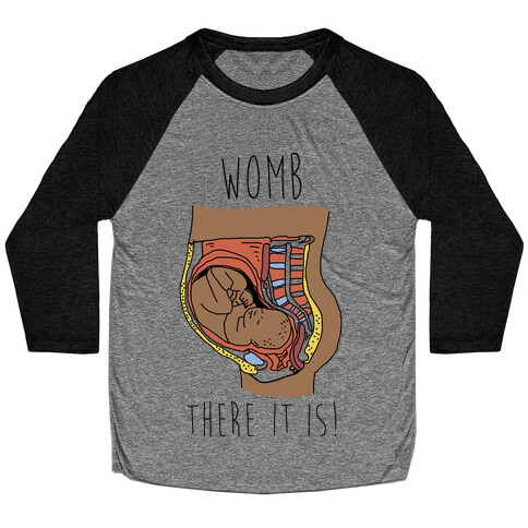 Womb There It Is Baseball Tee