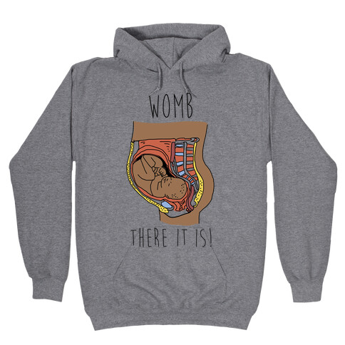 Womb There It Is Hooded Sweatshirt