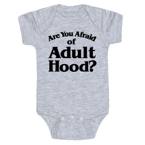 Are You Afraid of Adulthood Parody Baby One-Piece