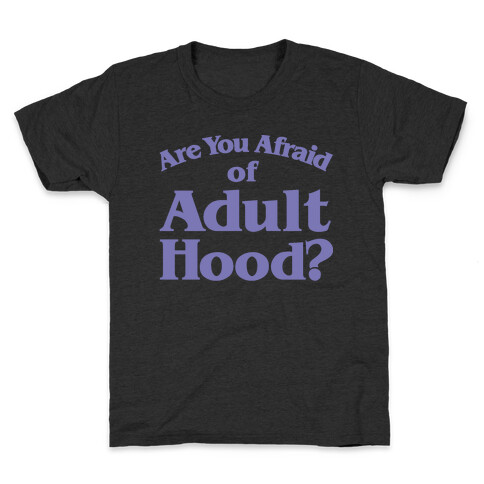 Are You Afraid of Adulthood Parody White Print Kids T-Shirt