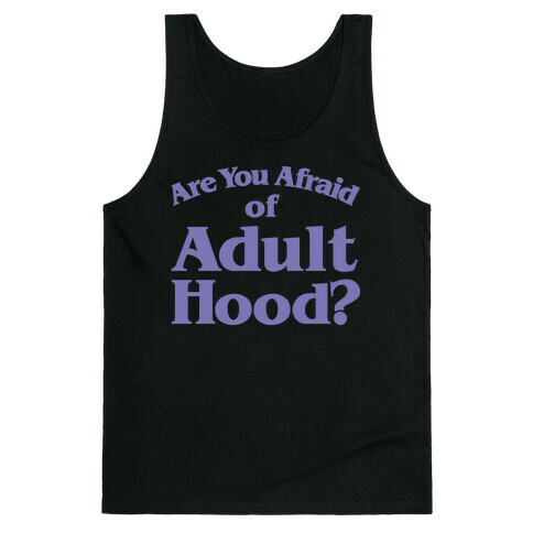 Are You Afraid of Adulthood Parody White Print Tank Top