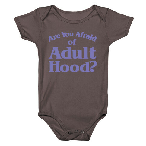 Are You Afraid of Adulthood Parody White Print Baby One-Piece