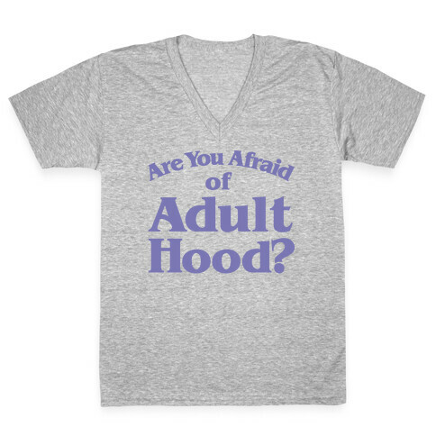 Are You Afraid of Adulthood Parody White Print V-Neck Tee Shirt