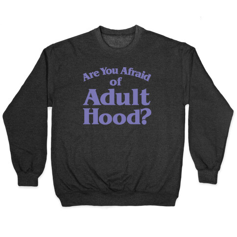 Are You Afraid of Adulthood Parody White Print Pullover